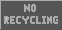 Sign saying NO RECYCLING