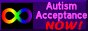 Autism Acceptance NOW!